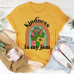 kindness is my jam tee