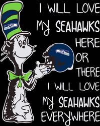 I Will Love My Seattle Seahawks Here Or There, I Will Love Seattle Seahawks Everywhere Svg, Sport Svg, Digital download
