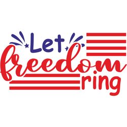 Let Freedom Ring Svg, 4th of July Svg, Happy 4th of July Svg, Independence Day Svg, Digital download