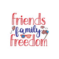 Friends Family Freedom Svg, 4th of July Svg, Happy 4th Of July Svg, File Cut Digital download