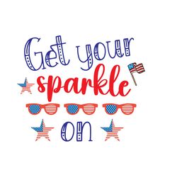 Get Your Sparkle On Svg, 4th of July Svg, Happy 4th Of July Svg, File Cut Digital download