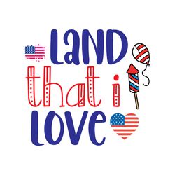 Land that i love Svg, 4th of July Svg, Happy 4th Of July Svg file, File Cut Digital download