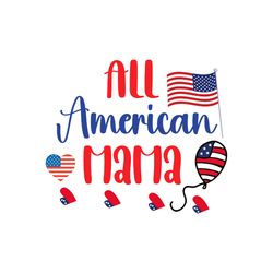 All American Mama Svg, 4th of July Svg, Happy 4th Of July Svg file, File Cut Digital download