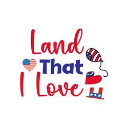 Land That I Love Svg, 4th of July Svg, Happy 4th Of July Svg, Instant download