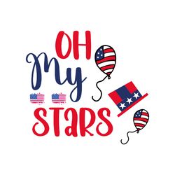 Oh My Stars Svg, 4th of July Svg, Happy 4th Of July Svg, Independence Day Svg, Instant download