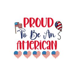Proud To Be An American Svg, 4th of July Svg, Happy 4th Of July Svg, Independence Day Svg, Instant download