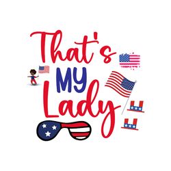 That's My Lady Svg, 4th of July Svg, Happy 4th Of July Svg, Independence Day Svg, Instant download