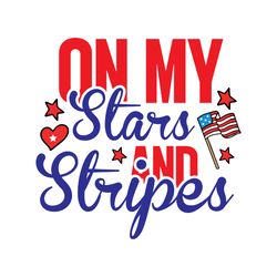 On My Stars And Stripes Svg, 4th of July Svg, Happy 4th Of July Svg, Holiday Svg, Digital download