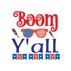 Boom Y'all Svg, 4th of July Svg, Happy 4th Of July Svg, Independence Day Svg, Cut file