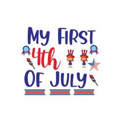 My First 4th Of July Svg, 4th of July Svg, Happy 4th Of July Svg, Independence Day Svg, Cut file