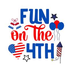 Fun On The 4th Svg, 4th of July Svg, Happy 4th Of July Svg, Independence Day Svg, Digital File