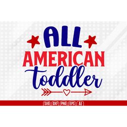 All American Toddler Svg, 4th of July Svg, Happy 4th Of July Svg, Independence Day Svg, Instant download
