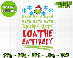 Hate, Hate, Hate, Double Hate, Loathe, Entirely svg, Grinch Cricut Vector, Silhouette File, Cut Files, Svg, Png Dxf jpg
