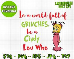 In a world full of grinches be a Cindy Lou Who digital Svg, Png, Dxf, Jpg, Eps, Digital File, Grinch Clipart Vector Cut