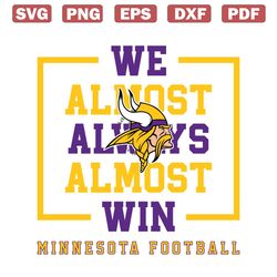 Minnesota Vikings We Almost Always Almost Win Svg