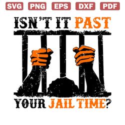 Retro Isnt It Past Your Jail Time Quote SVG