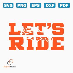 Lets Ride Denver Broncos Svg Cricut Digital Download