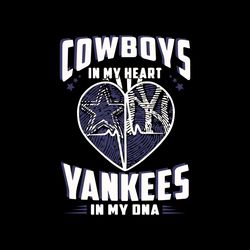 Cowboys In My Heart Yankees In My Dna Svg
