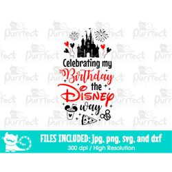 Celebrating My Birthday The Mouse Way SVG, Cute Mouse Shirt, Digital Cut Files in svg, dxf, png and jpg, Printable Clipa