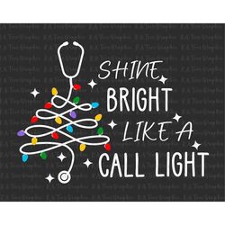 Shine Bright Like A Call Light SVG, Stethoscope Tree Svg, Christmas Nurse Svg, Christmas Tree Svg, Christmas Stethoscope