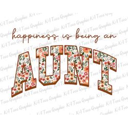 Happiness Being A Aunt Png, Retro Sublimation, Floral Mama Png, Mom Sublimation Png, Aunt Shirt Design, Mother's Day Png