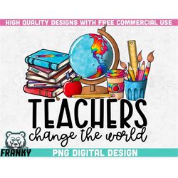 Teachers change the world PNG | Sublimation design | Teacher shirt design | Teacher gift png | Teacher sublimation | Tea