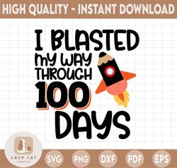 I blasted my way through 100 days SVG - Cut file - DXF file - 100 days of school svg - Rocket svg - Kindergarten svg - 1