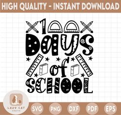 100 Days of School svg, 100th Day of School svg, 100th Day svg, Teacher svg, dxf, png, Shirt Design, Printable, Cut File