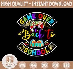 Game Over Back to School Svg, Game Lover Boy Girl Kids, Funny Gamer Back to School Gift Digital Download DTG Sublimation