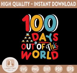 100 days out of this world svg,100th day svg,100 days svg,school milestone svg,100th day of school svg,100 days out of t
