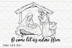 O Come Let Us Adore Him PNG File, Christmas Sublimation, Christian PNG, Baby Jesus, Nativity, Manger PNG Digital Downloa