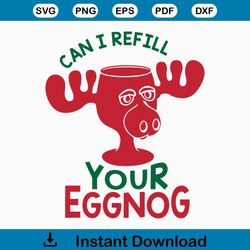 Can I Refill Your Eggnog svg, Griswold svg, Moose Glass svg, Christmas Vacation  Cut files for Silhouette & Cricut svg/