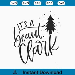 It's a Beaut Clark svg | Christmas Vacation SVG | Holiday svg | Christmas Movie svg | Funny Christmas svg | Christmas Va