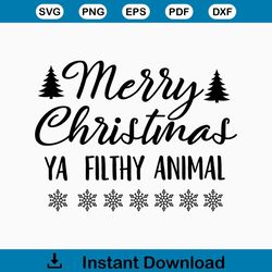 Merry Christmas Ya Filthy Animal SVG, Christmas SVG, Holiday SVG, Png, Eps, Dxf, Cricut, Cut Files, Silhouette Files