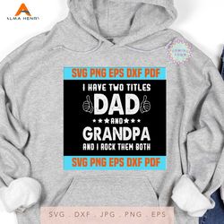 I Have Two Titles Dad And Grandpa And I Rock Them Both Funny Father's day SVG,svg cricut, silhouette svg files, cricut s