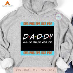 Daddy i'll there for you Svg , Father's day svg,svg cricut, silhouette svg files, cricut svg, silhouette svg, svg design