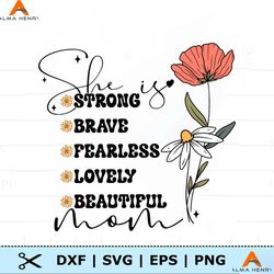 Floral She Is Mom Strong Brave Fearless SVG
