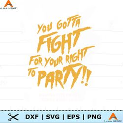 You Gotta Fight For Your Right To Party Chiefs LVIII SVG