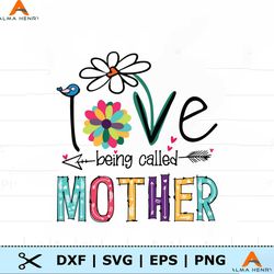 I Love Being Called Mother Svg, Love Mother Svg, Mother Quote Svg