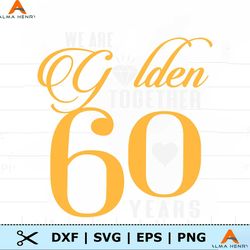 60th Wedding Anniversary SVG PNG PDF, 60th Anniversary Svg, 60th Anniversary Gift Svg, Gold Anniversary Shirt Iron On, 6