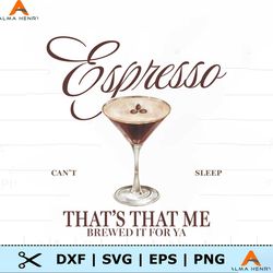 Espresso Thats That Me Cant Sleep PNG file