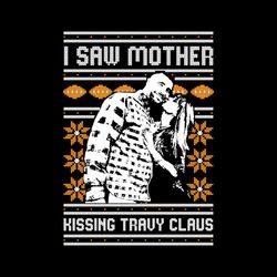 I Saw Mother Kissing Travy Claus Svg Digital Download