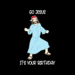 Go Jesus Its Your Birthday SVG