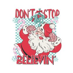 Dont Stop Believin Snow Santa SVG