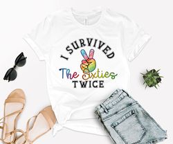 I Survived The 60s Twice Shirt, Funny 70th Birthday Shirt, Birthday Party Shirt, Gift for Grandma, I Survived The Sixtie