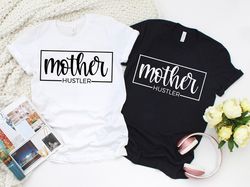 Mother Hustler Shirt, Mother Shirt, Mom Shirt,