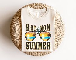 Hot Mom Summer Shirt, Travel Shirt For Mom, Summer Vacation T-Shirt, Mother's Day Gift