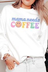 mama needs coffee graphic crewneck, mother's day shirt, mother's day sweatshirt, mother's day gift, gift for mom, mom li