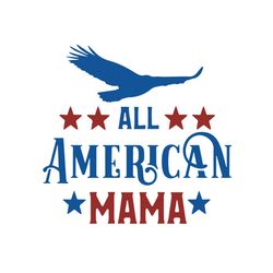 All American Mama Svg, Independence Svg, 4th Of July Svg, American Mama Svg, Mama Svg, American Mom Svg, Bald Eagle Svg,