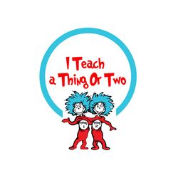 I Teach A Thing Or Two Svg, Dr Seuss Svg, Thing 1 Thing 2 Svg, Cat In The Hat Svg, Dr Seuss Gifts, Dr Seuss Shirt, Dr Se